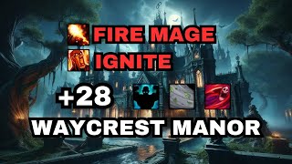 28 Waycrest Manor Fortified  Fire Mage Ignite Build [upl. by Yelknirb]