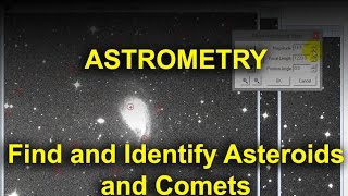 Astrometry  Find and Identify Asteroids and Comets [upl. by Aisyram]