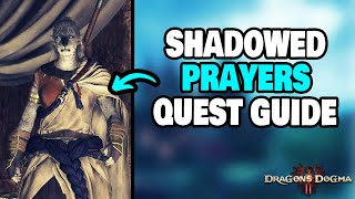 How To Complete quotShadowed Prayersquot Side Quest in Dragons Dogma 2 STEPBYSTEP [upl. by Arrotal]