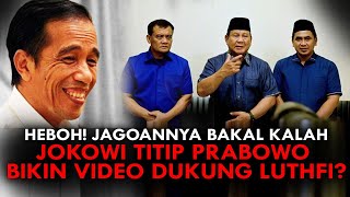 HEBOH JAGOANNYA BAKAL KALAH JOKOWI TITIP PRABOWO BIKIN VIDEO DUKUNG LUTHFI [upl. by Einreb]