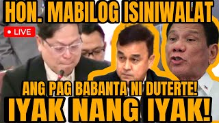 HON MABILOG IBINULGAR ANG KATOTOHANAN SA PAG BABANTA NI DUTERTE SOBRA ANG IYAK [upl. by Mickey232]