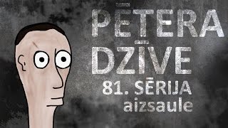 Pētera dzīve  aizsaule 81 sērija [upl. by Silverts]