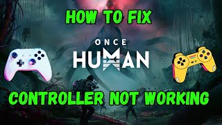 How To Fix Controller or Gamepad Not Working In Once Human [upl. by Skippy]