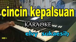 CINCIN KEPALSUAN  Karaoke Nada Wanita  ELVY SUKAESIH [upl. by Nuaj605]