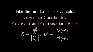 Curvilinear Coordinates and Contravariant and Covariant Bases [upl. by Harpp]