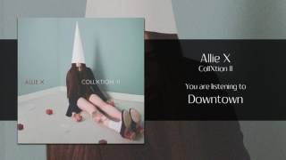 Allie X  Downtown Audio [upl. by Ginsberg]