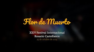 Flor de Muerto  Mi razón de ser XXIV Festival Internacional Rosario Castellanos [upl. by Abrams]