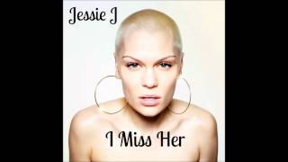 Jessie J  I Miss Her Official Audio [upl. by Stesha]