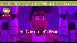 Movies Explained The Mitchells vs The Machines 2021 Part  8 [upl. by Idnib798]