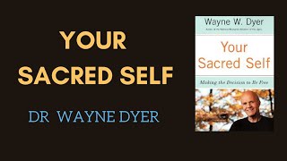 Your Sacred Self Wayne Dyer Full Audiobook Wayne Dyer [upl. by Stirling]