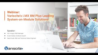 Webinar Variscites iMX 8M Plus Leading SystemonModule Solutions [upl. by Wenn]