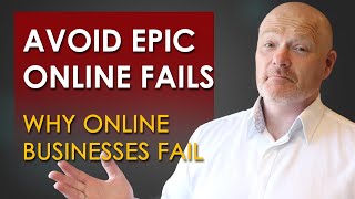 Why Online Businesses FAIL And HOW You Can Avoid It [upl. by Luben]