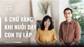 Mindful Parenting 06  6 chữ vàng khi nuôi dạy con tự lập  Nhà giáo dục Nguyễn Thúy Uyên Phương [upl. by Ainig]