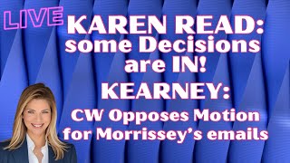 BREAKING In Karen Read Some Decisions are IN AND CW Opposes Kearney Motion for Morrisseys emails [upl. by Airebma28]