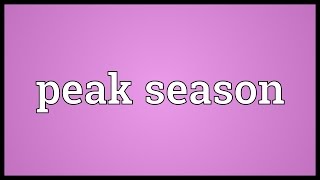 Peak season Meaning [upl. by Amzu]