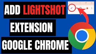 How To Add Lightshot Extension On Google Chrome [upl. by Eisac]