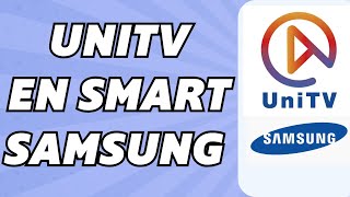 Como Instalar Unitv En Un Smart TV Samsung Fácil y rápido [upl. by George928]