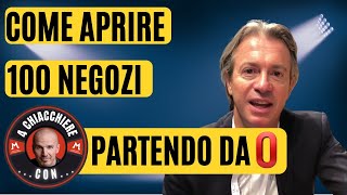 Come aprire 100 negozi partendo da zero [upl. by Blossom]