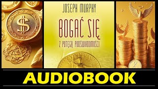 BOGAĆ SIĘ z POTĘGĄ PODŚWIADOMOŚCI Audiobook MP3  Joseph Murphy  Podświadomość kluczem do bogactwa [upl. by Pretrice587]