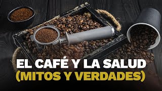 El Café Y La Salud Mitos Y Verdades  Dr Carlos Jaramillo [upl. by Eiuqram941]