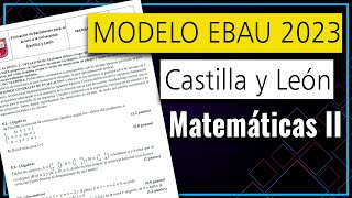 📘 Examen MODELO Selectividad EBAU 2023 ▶ Castilla y León ▶ Matemáticas II [upl. by Anan]