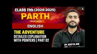 The Adventure Class 11 English Detailed Explanation  By Aditya Bhaiya [upl. by Nertie]