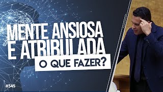 345 MENTE ANSIOSA amp ATRIBULADA o que fazer assista sem interrupção [upl. by Eelarol]