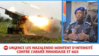 ⛔ URGENCE LES WAZALENDO MONTENT DINTENSITÉ CONTRE L’ARMÉE RWANDAISE ET M23 [upl. by Gross]