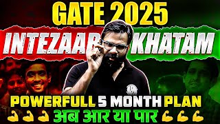 GATE 2025  Intezaar Khatam  Powerful 5 Months Plan  GATE Exam Preparation Roadmap [upl. by Apps]