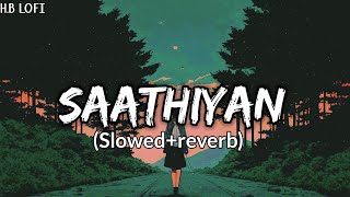 Saathiya  Shreya Ghosal  Singham  Slowed  Reverb  HB lofi [upl. by Suirrad]