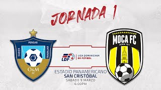 J1⚽️ OampM FC VS MOCA FC  JORNADA 1 LIGA DOMINICANA DE FUTBOL LDF [upl. by Fernande67]