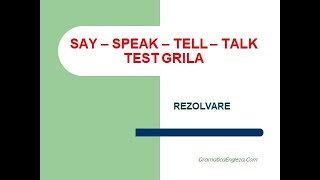 Say Speak Tell Talk  TEST GRILA [upl. by Kral]