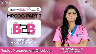 MRCOG Part 3  B2B Series Season 2  Management of Labour  Dr Sowmya NS  StudyMRCOG [upl. by Suiravaj]