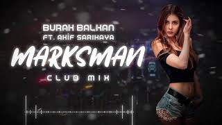 Burak Balkan ft Akif Sarıkaya  Marksman  Club Mix  2019 [upl. by Niehaus804]