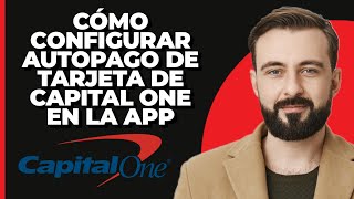 ¿Cómo configurar el AutoPay para la tarjeta de Capital One en la aplicación [upl. by Saimerej525]