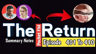 the return pocket fm episode 401 To 410 Summary notes [upl. by Penney]