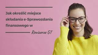 Jak określić miejsce składania eSprawozdania finansowego w Rewizorze GT [upl. by Aelanej]