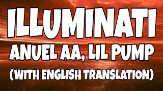 Lil Pump Anuel AA  Illuminati LetraLyrics With English Translation Video [upl. by Silsby304]