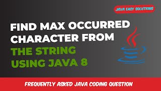 Find Max occurred character from the String Using Java8  find Maximum Occurring Character in String [upl. by Ecital915]