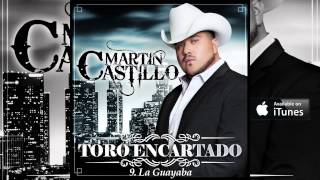 Martin Castillo quotLa Guayabaquot Corridos [upl. by Ahsirtap]