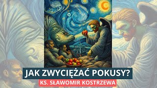 Jak zwyciężać pokusy  ks Sławomir Kostrzewa [upl. by Chansoo480]