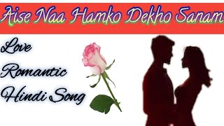 Aise Naa Hamko Dekho Sanam।। Hindi Song 2024।। [upl. by Mellisent]