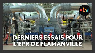 EPR de Flamanville  derniers essais avant la fission nucléaire [upl. by Ferdie]