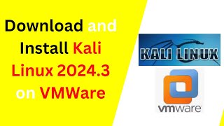 How to download and install Kali Linux 20243 on VMWare Workstation  Kali Linux 20243 Installation [upl. by Biegel]