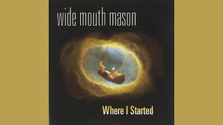 Wide Mouth Mason  Where I Started  Alone [upl. by Onitselec190]