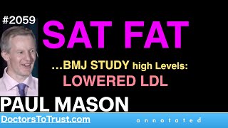 PAUL MASON a3  SAT FAT…BMJ STUDY high Levels LOWERED LDL [upl. by Gnud]