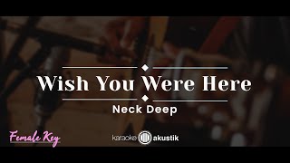 Wish You Were Here – Neck Deep KARAOKE AKUSTIK  FEMALE KEY [upl. by Ury986]