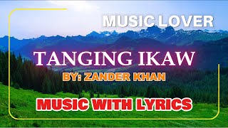 Zander Khan Sings Tanging Ikaw  OPM Classic Love Song With Lyrics [upl. by Siward156]