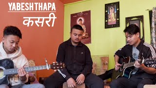 Yabesh Thapa  Kasari कसरी cover [upl. by Drisko922]