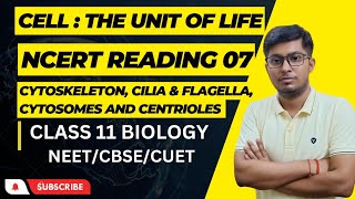 Cell The Unit of Life  CytoskeletonCili amp Flagella and Centrosomes amp Centrioles  NCERT Reading 07 [upl. by Ahseined]